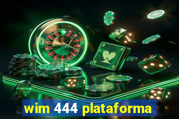 wim 444 plataforma